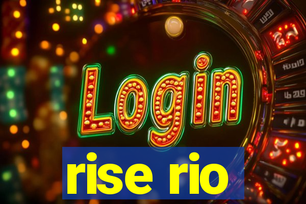 rise rio